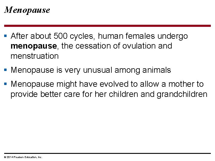Menopause § After about 500 cycles, human females undergo menopause, the cessation of ovulation