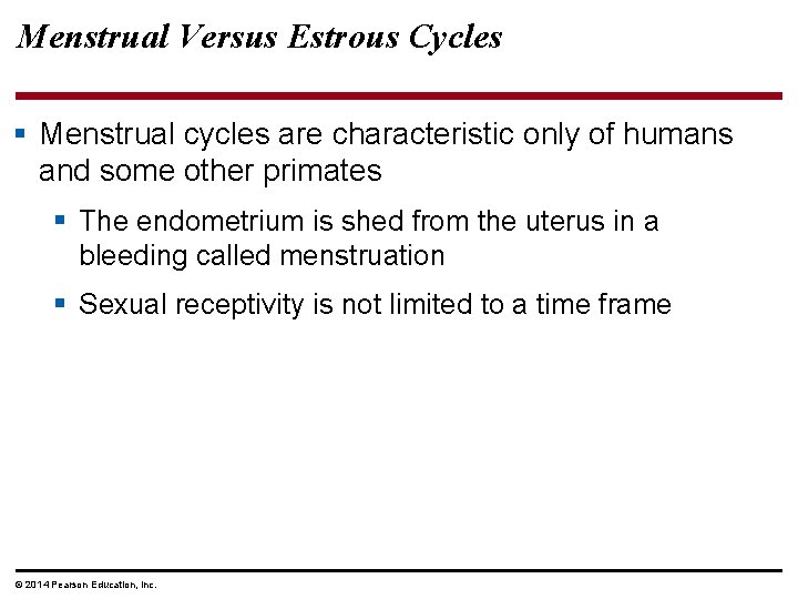 Menstrual Versus Estrous Cycles § Menstrual cycles are characteristic only of humans and some