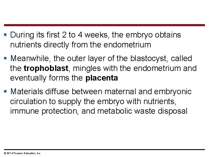 § During its first 2 to 4 weeks, the embryo obtains nutrients directly from