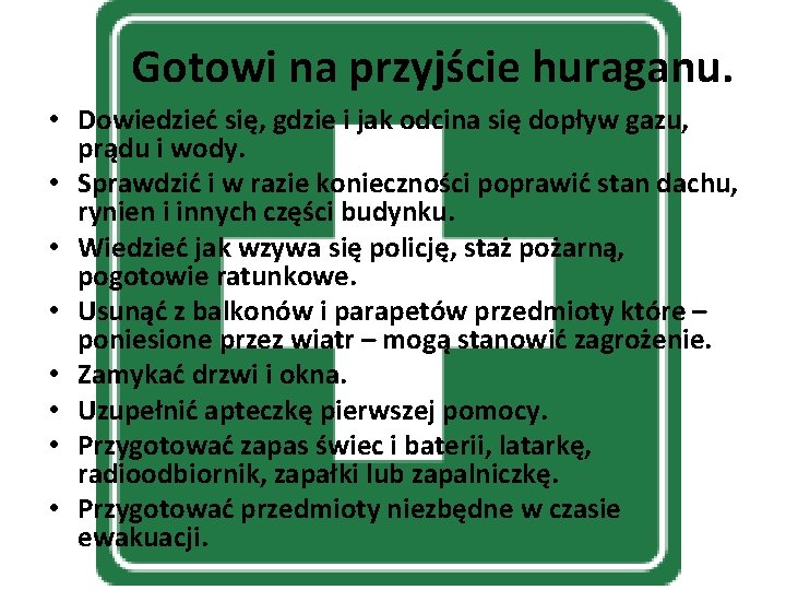 Gotowi na przyjście huraganu. • Dowiedzieć się, gdzie i jak odcina się dopływ gazu,