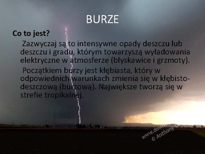 BURZE Co to jest? Zazwyczaj są to intensywne opady deszczu lub deszczu i gradu,