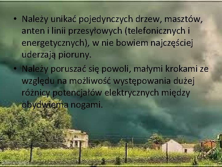  • Należy unikać pojedynczych drzew, masztów, anten i linii przesyłowych (telefonicznych i energetycznych),