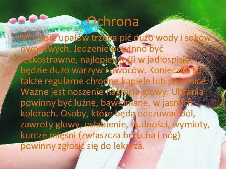 Ochrona W czasie upałów trzeba pić dużo wody i soków owocowych. Jedzenie powinno być