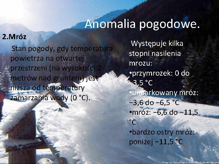 Anomalia pogodowe. 2. Mróz Stan pogody, gdy temperatura powietrza na otwartej przestrzeni (na wysokości