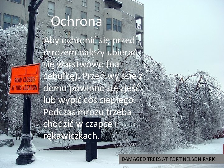  Ochrona Aby ochronić się przed mrozem należy ubierać się warstwowo (na cebulkę). Przed