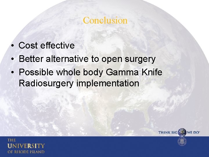Conclusion • Cost effective • Better alternative to open surgery • Possible whole body