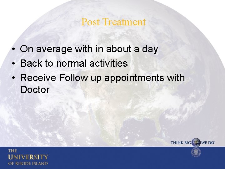 Post Treatment • On average with in about a day • Back to normal