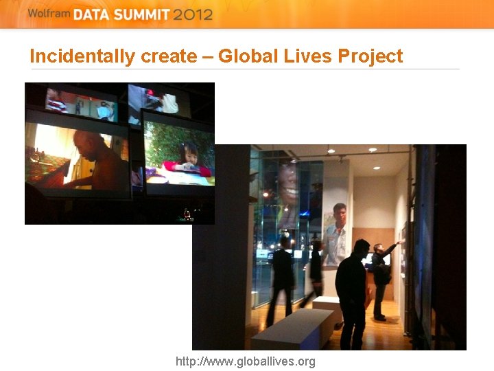 Incidentally create – Global Lives Project http: //www. globallives. org 