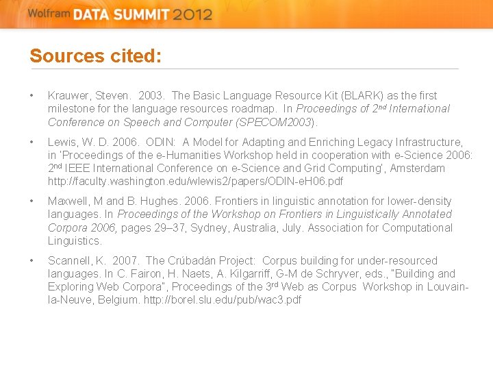 Sources cited: • Krauwer, Steven. 2003. The Basic Language Resource Kit (BLARK) as the Sources cited: • Krauwer, Steven. 2003. The Basic Language Resource Kit (BLARK) as the