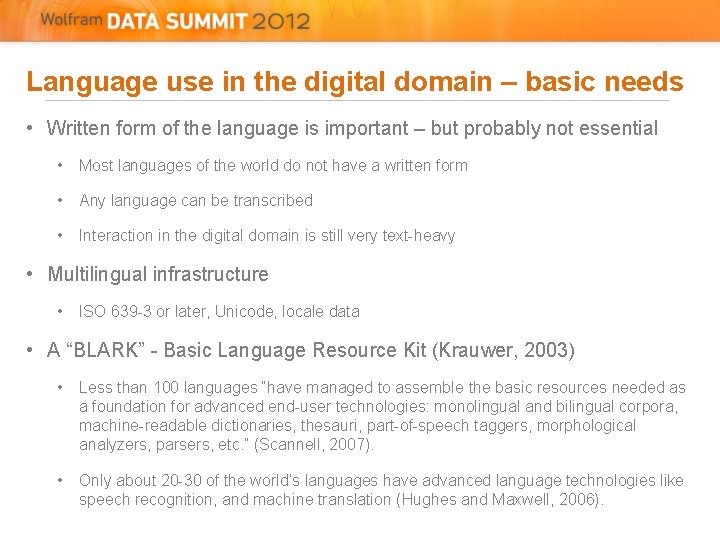 Language use in the digital domain – basic needs • Written form of the