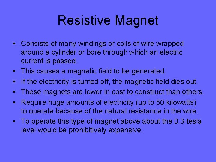 Resistive Magnet • Consists of many windings or coils of wire wrapped around a