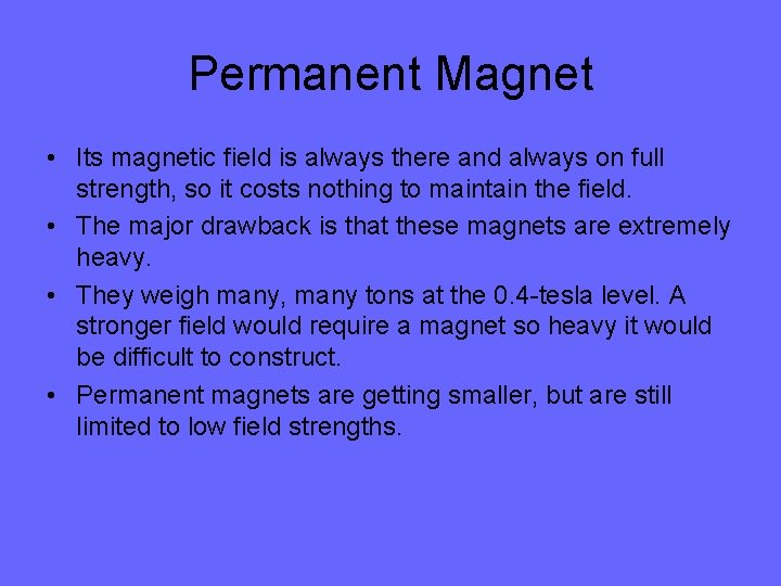 Permanent Magnet • Its magnetic field is always there and always on full strength,
