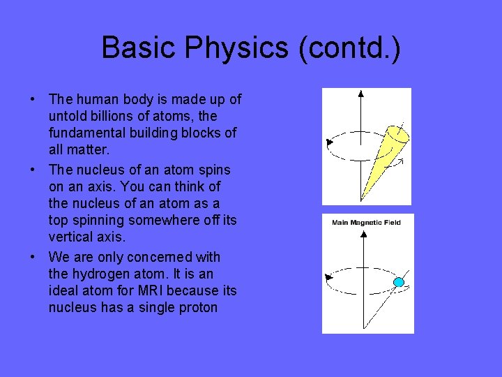 Basic Physics (contd. ) • The human body is made up of untold billions