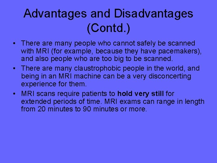 Advantages and Disadvantages (Contd. ) • There are many people who cannot safely be