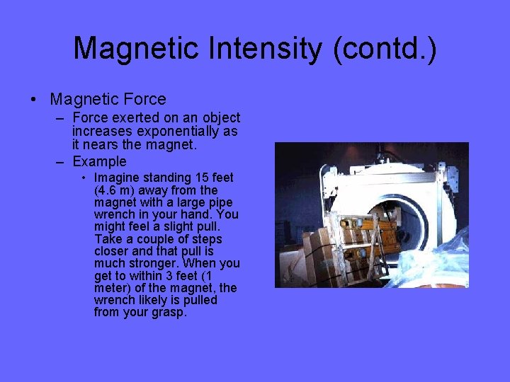 Magnetic Intensity (contd. ) • Magnetic Force – Force exerted on an object increases