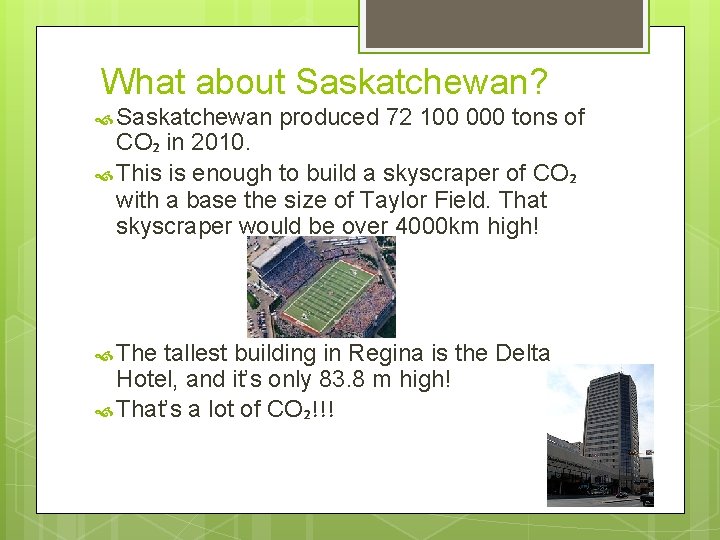 What about Saskatchewan? Saskatchewan produced 72 100 000 tons of CO₂ in 2010. This