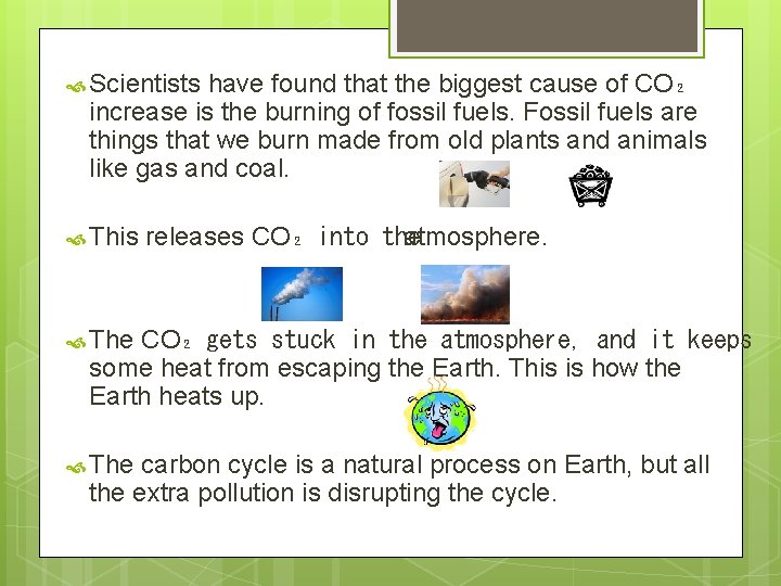  Scientists have found that the biggest cause of CO₂ increase is the burning