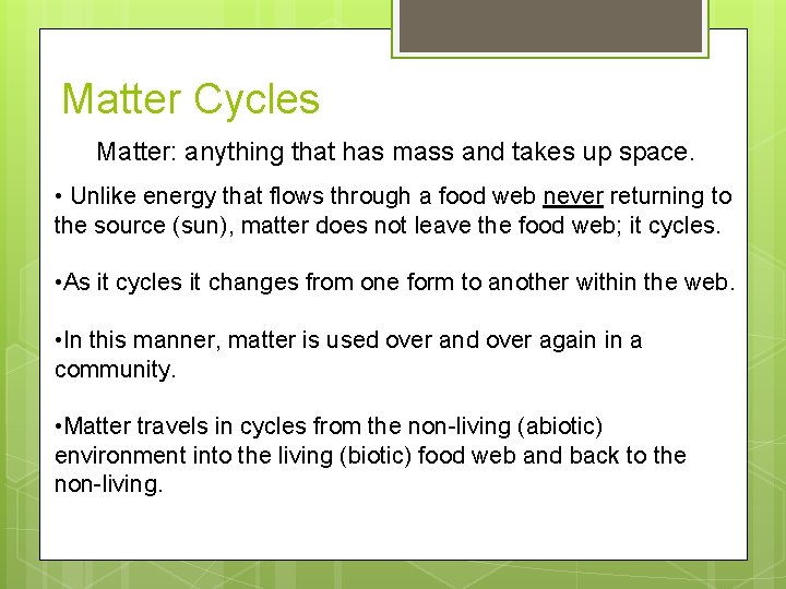 Matter Cycles Matter: anything that has mass and takes up space. • Unlike energy