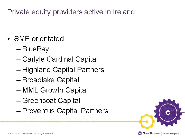 Private equity providers active in Ireland • SME orientated – Blue. Bay – Carlyle
