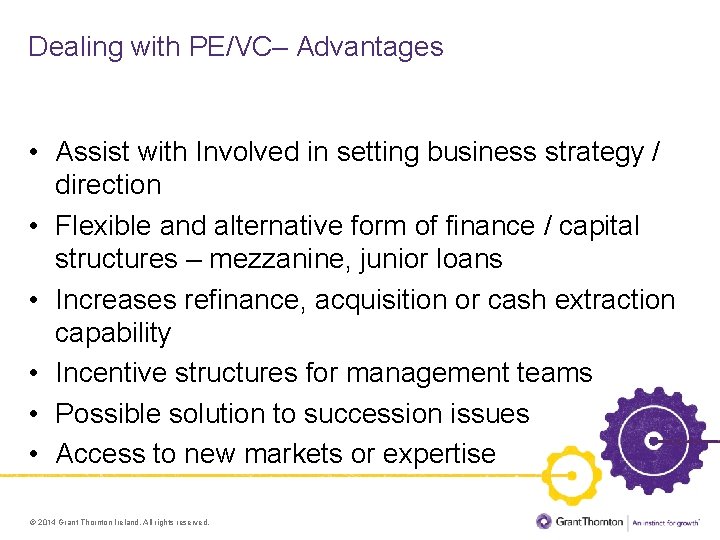 Dealing with PE/VC– Advantages • Assist with Involved in setting business strategy / direction