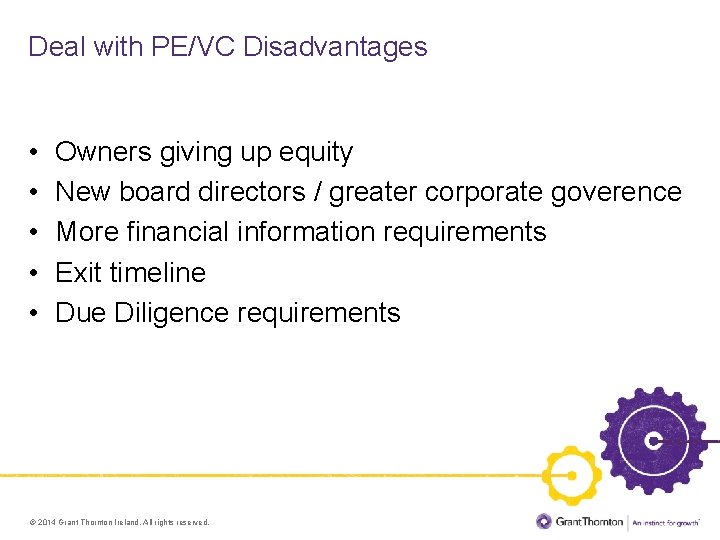 Deal with PE/VC Disadvantages • • • Owners giving up equity New board directors
