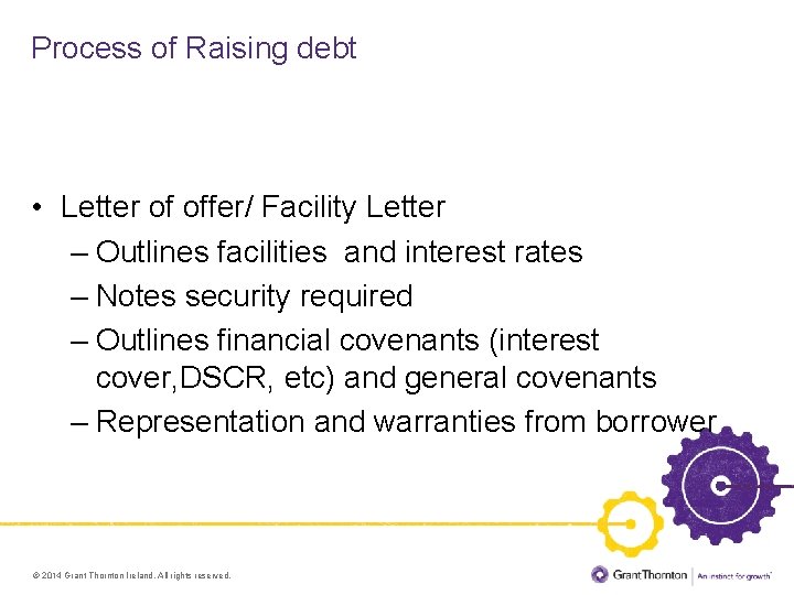 Process of Raising debt Sources of Finance • Letter of offer/ Facility Letter –