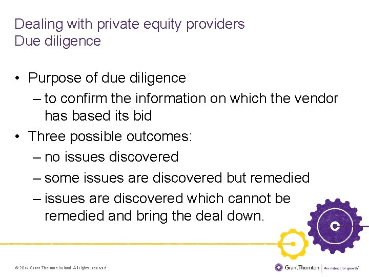 Dealing with private equity providers Due diligence • Purpose of due diligence – to