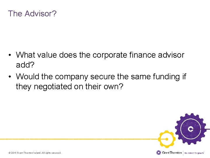 The Advisor? • What value does the corporate finance advisor add? • Would the