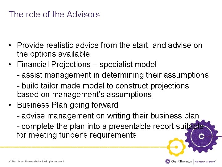 The role of the Advisors • Provide realistic advice from the start, and advise