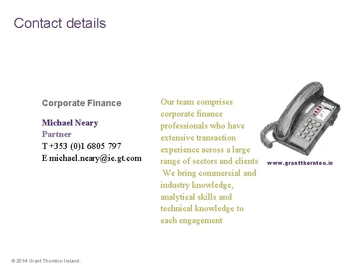 Contact details Corporate Finance Michael Neary Partner T +353 (0)1 6805 797 E michael.