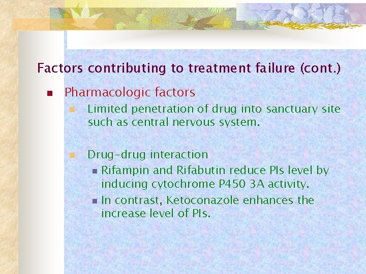 Factors contributing to treatment failure (cont. ) n Pharmacologic factors n n Limited penetration