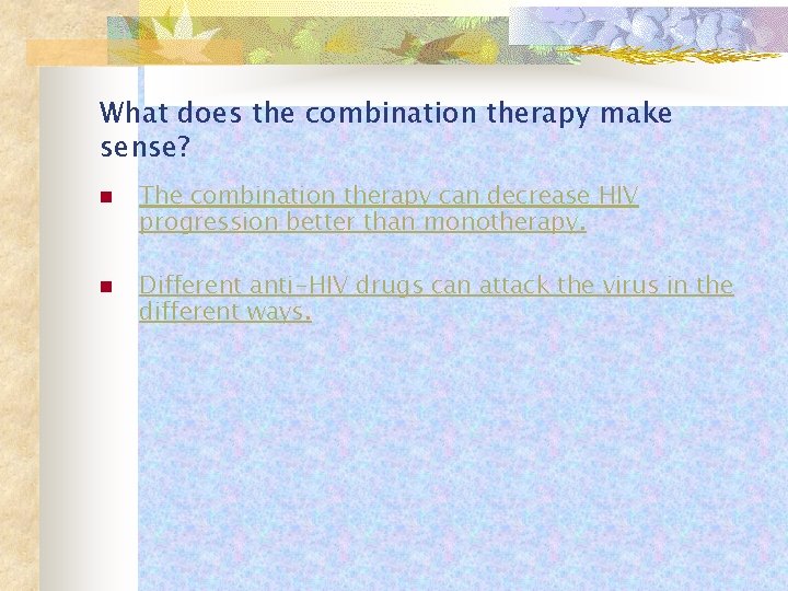 What does the combination therapy make sense? n n The combination therapy can decrease