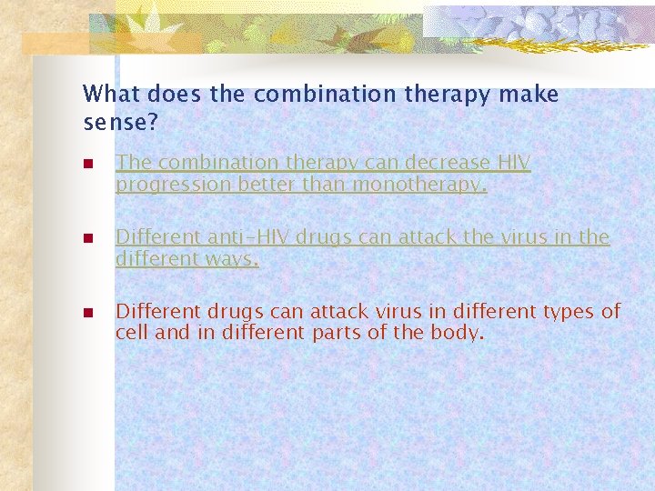 What does the combination therapy make sense? n n n The combination therapy can