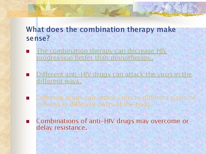 What does the combination therapy make sense? n n The combination therapy can decrease