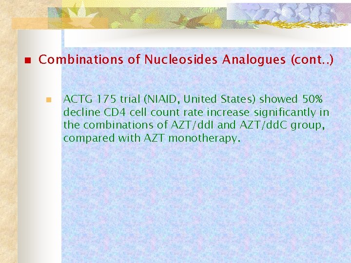n Combinations of Nucleosides Analogues (cont. . ) n ACTG 175 trial (NIAID, United