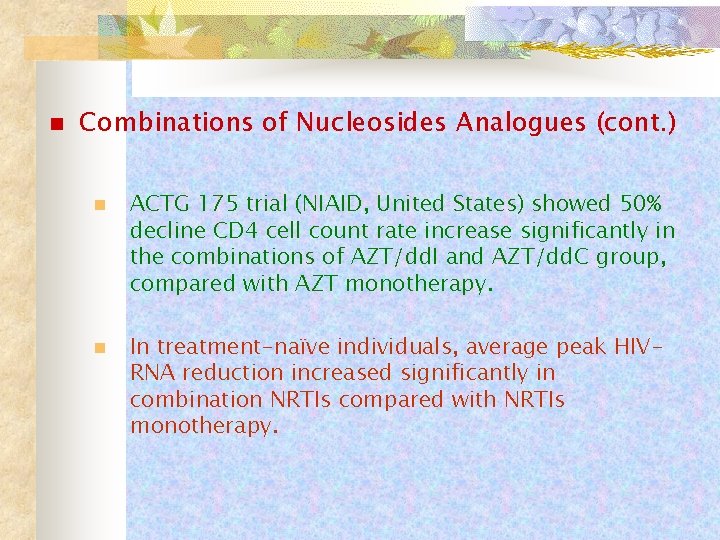 n Combinations of Nucleosides Analogues (cont. ) n n ACTG 175 trial (NIAID, United