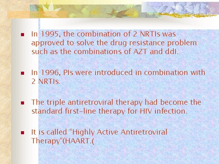 n n In 1995, the combination of 2 NRTIs was approved to solve the