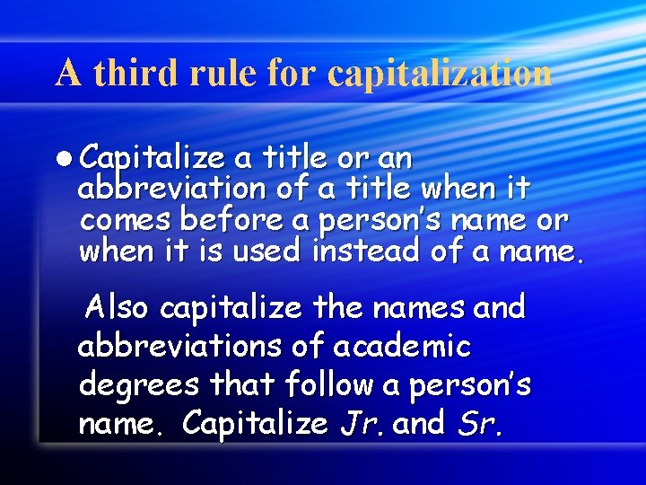 A third rule for capitalization l Capitalize a title or an abbreviation of a