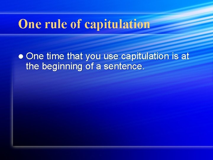 One rule of capitulation l One time that you use capitulation is at the