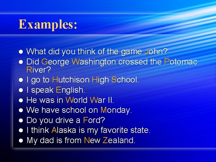 Examples: l l l l l What did you think of the game John?