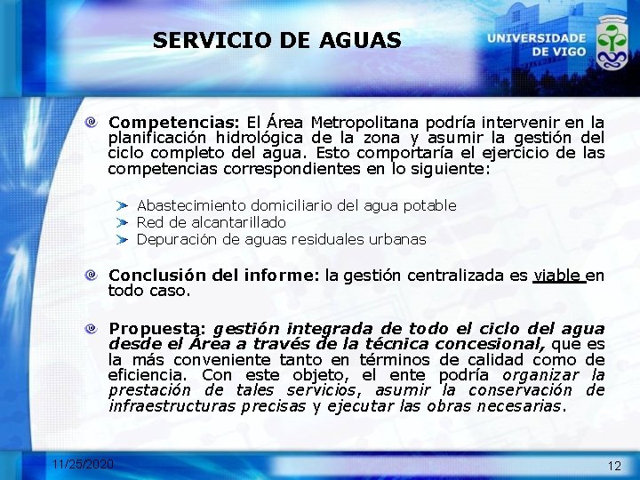 SERVICIO DE AGUAS Competencias: El Área Metropolitana podría intervenir en la planificación hidrológica de
