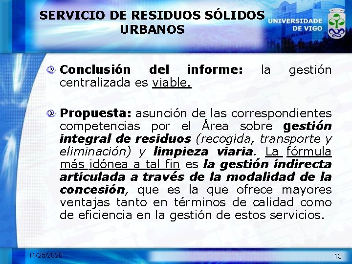 SERVICIO DE RESIDUOS SÓLIDOS URBANOS Conclusión del informe: centralizada es viable. la gestión Propuesta: