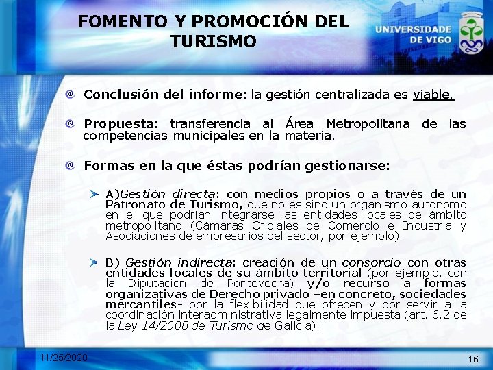 FOMENTO Y PROMOCIÓN DEL TURISMO Conclusión del informe: la gestión centralizada es viable. Propuesta: