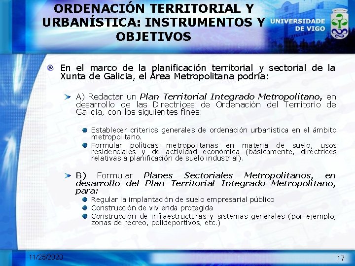 ORDENACIÓN TERRITORIAL Y URBANÍSTICA: INSTRUMENTOS Y OBJETIVOS En el marco de la planificación territorial