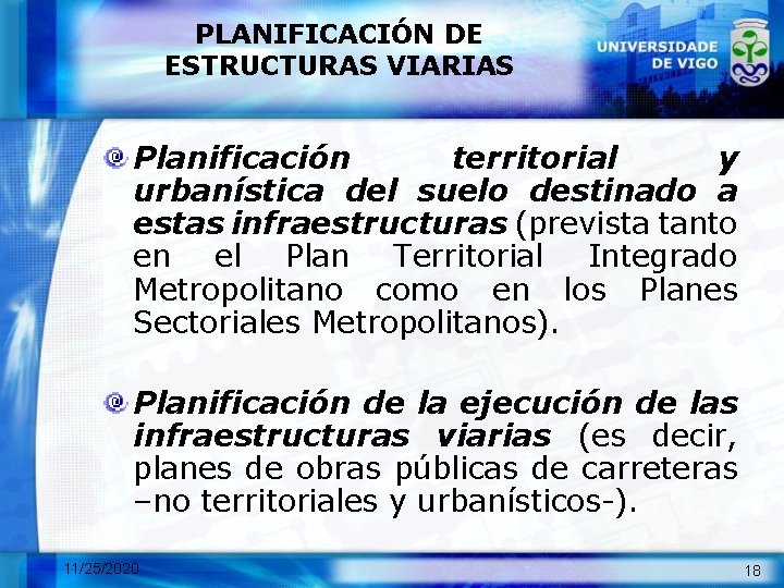 PLANIFICACIÓN DE ESTRUCTURAS VIARIAS Planificación territorial y urbanística del suelo destinado a estas infraestructuras