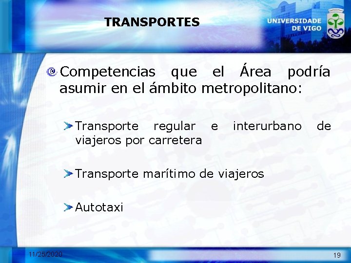 TRANSPORTES Competencias que el Área podría asumir en el ámbito metropolitano: Transporte regular e