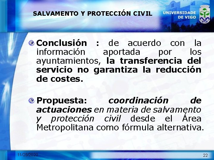 SALVAMENTO Y PROTECCIÓN CIVIL Conclusión : de acuerdo con la información aportada por los