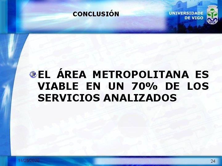 CONCLUSIÓN EL ÁREA METROPOLITANA ES VIABLE EN UN 70% DE LOS SERVICIOS ANALIZADOS 11/25/2020