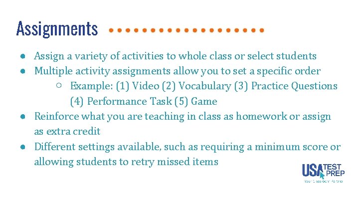 Assignments ● Assign a variety of activities to whole class or select students ●