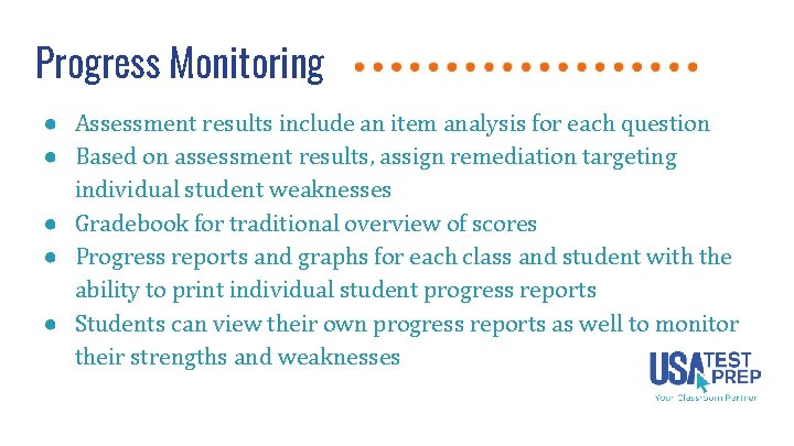 Progress Monitoring ● Assessment results include an item analysis for each question ● Based